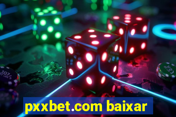 pxxbet.com baixar